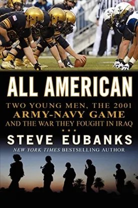 All American: Two Young Men, the 2001 Army-Navy Game and the War They Fought in Iraq Hardcover  October 29, 2013