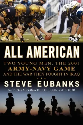 All American: Two Young Men, the 2001 Army-Navy Game and the War They Fought in Iraq Paperback  October 28, 2014