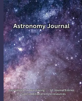 Astronomy Journal: A Comprehensive Stargazing Logbook for Recording, Sketching, and Tracking Night Sky ObservationsPerfect for Backyard Astronomers and Astronomy Enthusiasts 6x9 Paperback  April 27, 2025