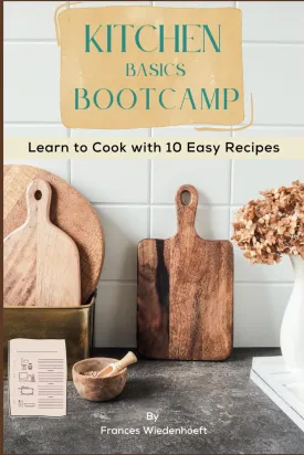Kitchen Basics Bootcamp: Learn to Cook with 10 Easy Recipes Paperback  May 9, 2025