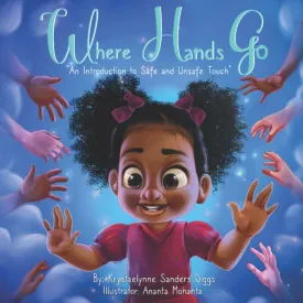 Where Hands Go: An Introduction to Safe and Unsafe Touch Paperback  July 10, 2021